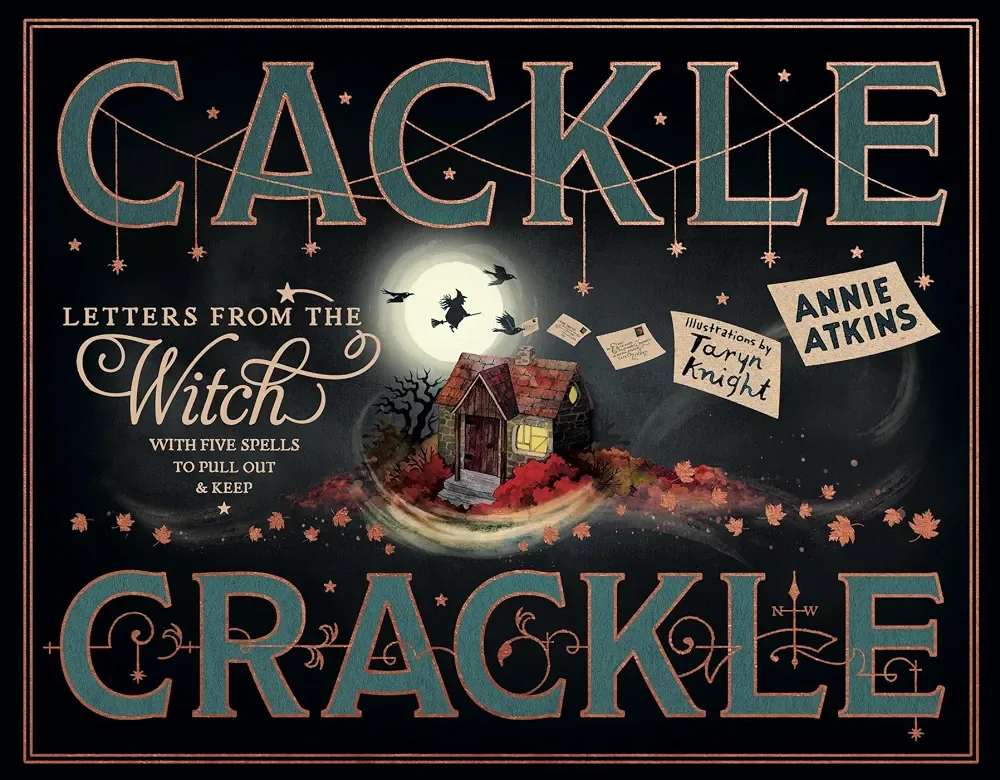 Cackle Crackle: Letters from the Witch: With Five Real Spells!
