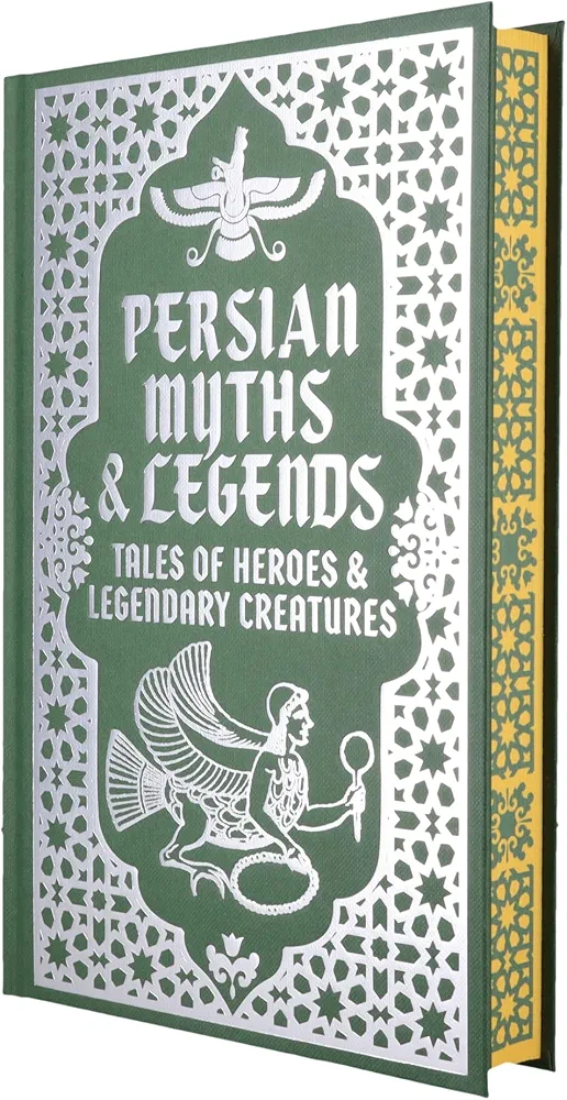 Persian Myths & Legends: Tales of Heroes and Legendary Creatures