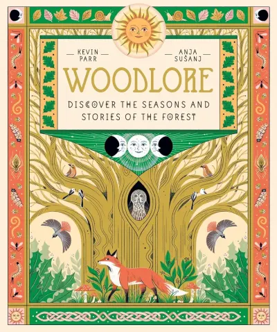 Woodlore: Discover the Seasons and Stories of the Forest