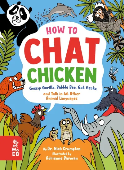 How to Chat Chicken, Gossip Gorilla, Babble Bee, Gab Gecko and Talk in 66 Other Animal Languages