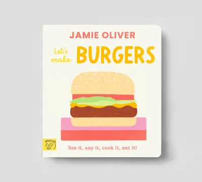 Jamie Oliver: Let's Make Burgers: See It, Say It, Cook It, Eat It!